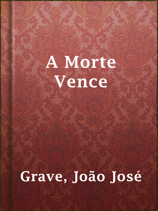 Title details for A Morte Vence by João José Grave - Available